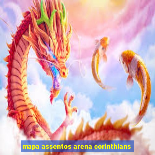 mapa assentos arena corinthians